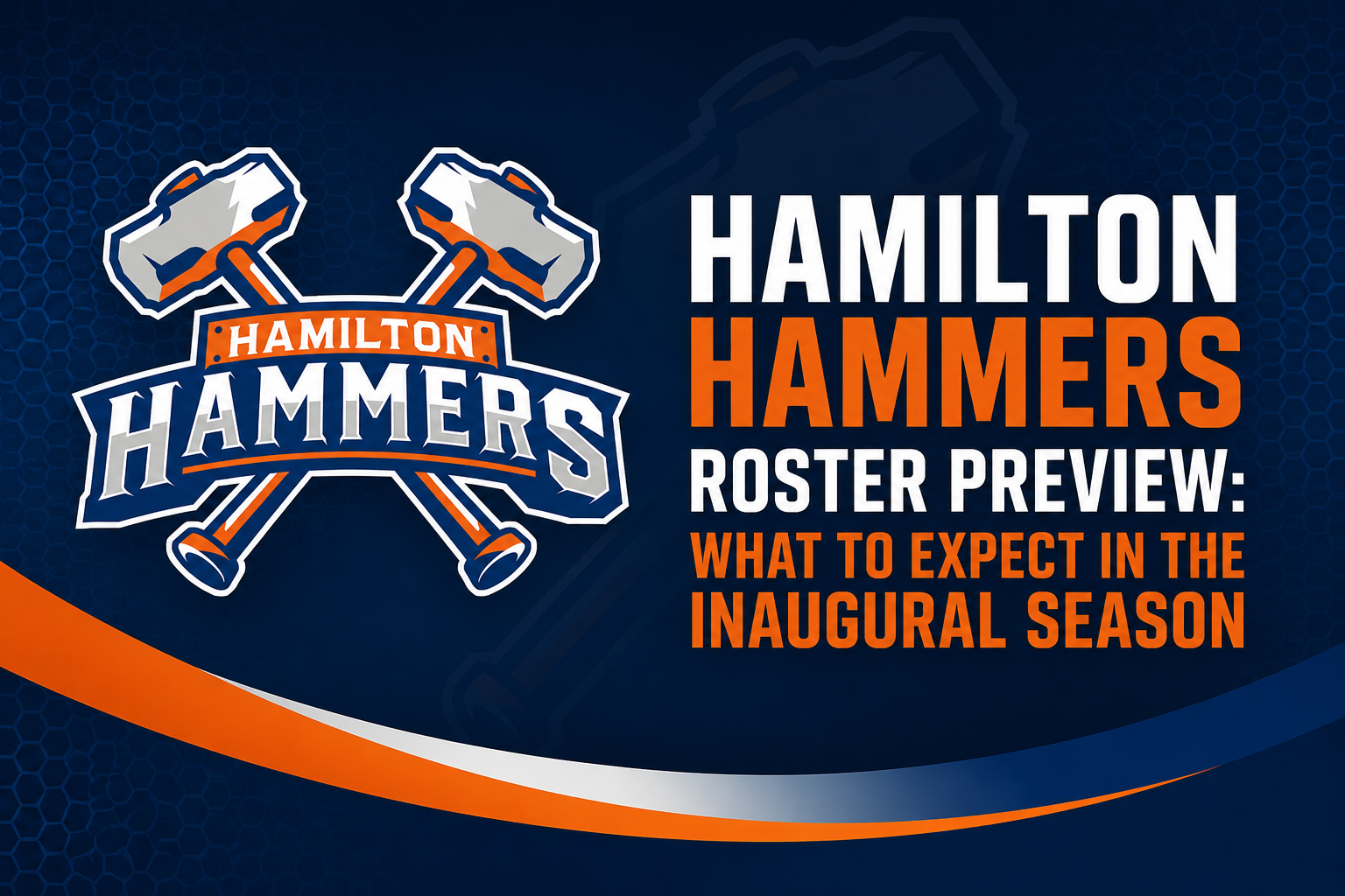 Hamilton Hammers Roster Preview: What to Expect in the Inaugural Season