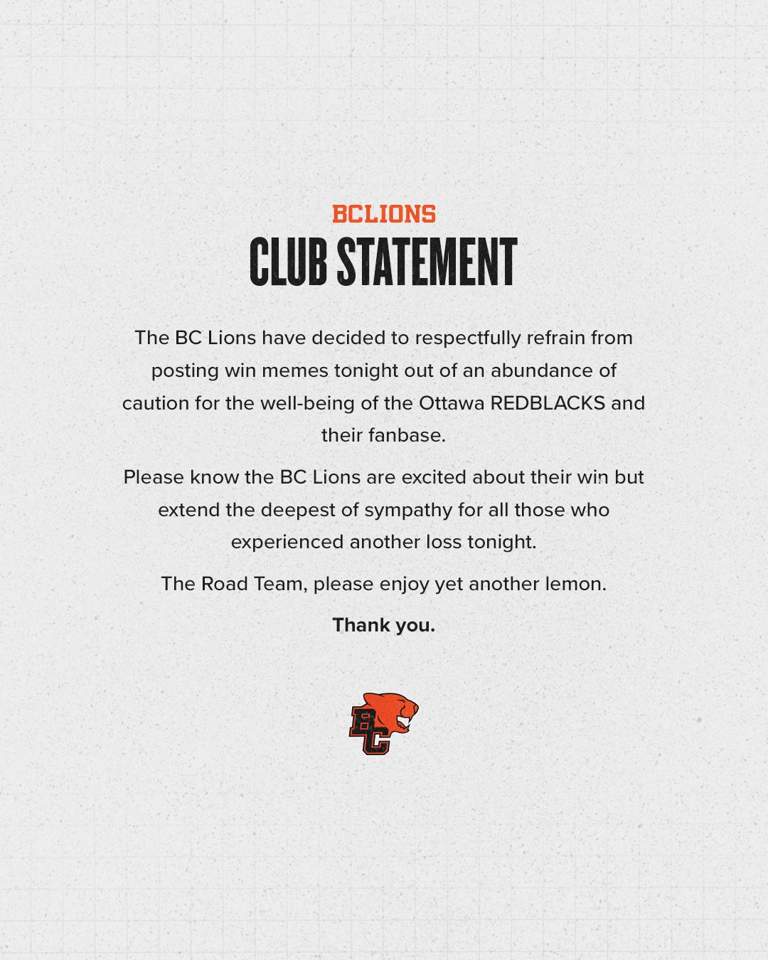 BC Lions club statement posted on X following their win over the Ottawa Redblacks, saying they would refrain from posting win memes “out of an abundance of caution for the well-being” of Ottawa and its fanbase, while offering “sympathy” to those who experienced another loss. Source: @BCLions on X.