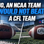 NCAA team vs CFL team graphic debating whether a college football team could beat a professional CFL team.