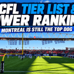 CFL Power Rankings Tier List featured image at BMO Field with Montreal ranked as the CFL’s top team.